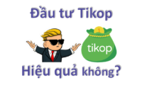 Đầu tư Tikop hiệu quả không?